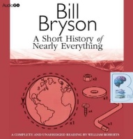 A Short History of Nearly Everything written by Bill Bryson performed by William Roberts on CD (Unabridged)